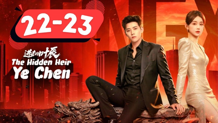 Tʜᴇ Hidden Hᴇɪʀ Yᴇ Chen - Eᴘɪsᴏᴅᴇ 22-23 [Eɴɢ Sᴜʙ]