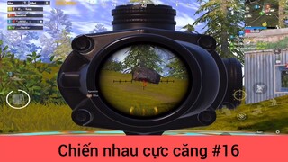 Chiến nhau cực căng p16