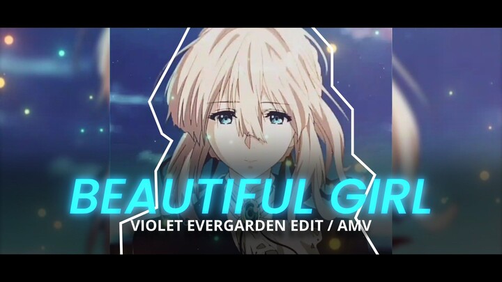 B E A U T I F U L   G I R L - Violet Evergarden 『EDIT/AMV』