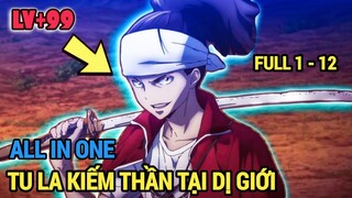 ALL IN ONE | Bậc Thầy Kiếm Thuật Cuối Cùng Với Kĩ Năng Của Thần | FULL 1-12 | Review Anime
