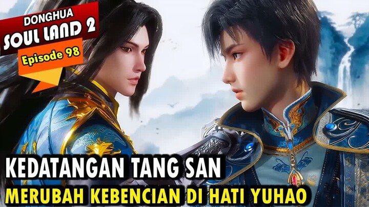TANG SAN MENGHILANGKAN KEBENCIAN DI HATI YUHAO  - Alur Cerita Soul Land 2 episode 98