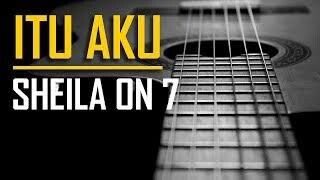 Sheila on seven -itu aku(lirik)