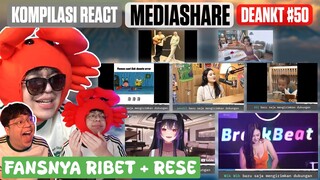 KOMPILASI REACTMEDIASHARE DEANKT #50 || FANSNYA RIBET & RESE