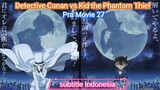 Opening Pra Movie 27 Detective Conan ( Detective Conan vs Kaito Kid ) subtitle Indonesia
