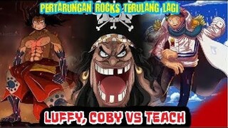 SEJARAH TERULANG!! Luffy,Coby VS Teach "AKAN FLASBACK" Pertarungan ROCKS ( One Piece )