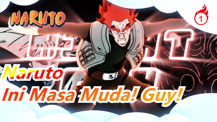 [Naruto] Ini Masa Muda! Guy! Aku Tidak Akan Melupakanmu!_1