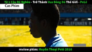 Tóm tắt Huyền thoại bóng đá pele 4