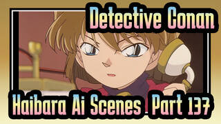[Detective Conan|4K]|Haibara Ai Scenes TV137_B