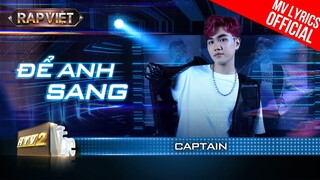 Để Anh Sang - CAPTAIN - Team B Ray | Rap Việt Mùa 3 (2023) [MV Lyrics]