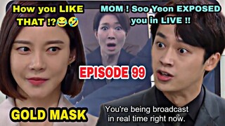 Soo Yeon EXPOSED Hwa Young in LIVE 🤣😂| GOLD MASK Episode 99, 황금가면99회ㅖ고| K Dramaland