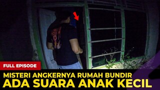 🔴 1637- FULL EPISODE ! MISTERI ANGKERNYA RUMAH BUNDIR TERDAPAT BANYAK SUARA ANAK KECIL