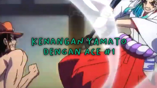 Kenangan Yamato Dengan Ace Part 1