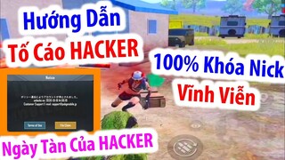 Ngày Tàn Của HACKER. Hướng Dẫn Tố Cáo 100% HACKER Sẽ Bị Khóa Nick Vĩnh Viễn | PUBG Mobile