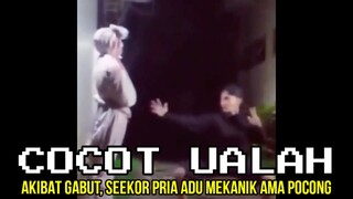 AKIBAT GABUT, SEEKOR PRIA ADU MEKANIK AMA POCONG ❗| CHOCHOT UALAH 114