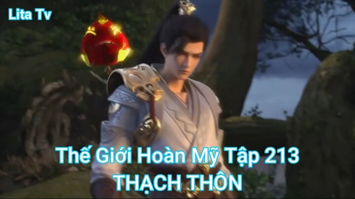 Thế Giới Hoàn Mỹ Tập 213-THẠCH THÔN