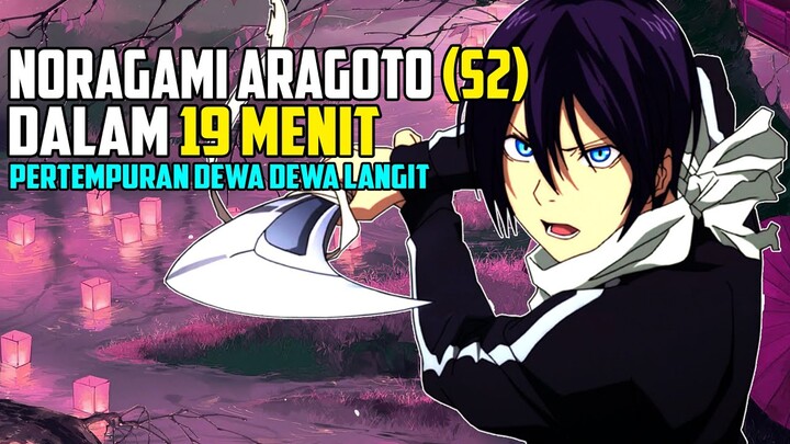 SELURUH CERITA NORAGAMI ARAGOTO [SEASON 2] DALAM 19 MENIT