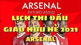 Lịch thi đấu hè của Arsenal 2021