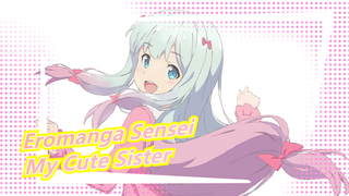 [Eromanga Sensei/MAD/AMV] My Cute Sister