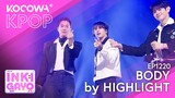HIGHLIGHT - Body | SBS Inkigayo EP1220 | KOCOWA+