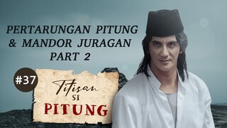 Pertarungan Pitung dan Mandor Juragan Part 2 | Titisan Si Pitung Part 37