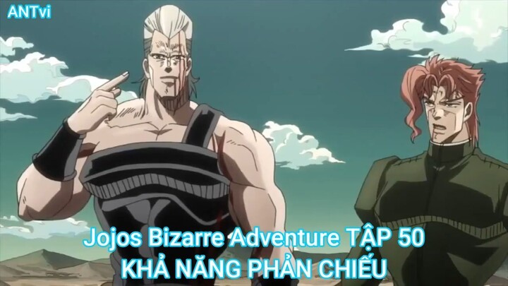 Jojos Bizarre Adventure TẬP 50-KHẢ NĂNG PHẢN CHIẾU