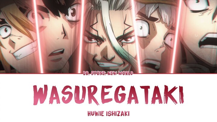 Dr. Stone Season 3 OP Full「Wasuregataki」- Huwie Ishizaki | Lyrics [Kan_Rom_Eng]