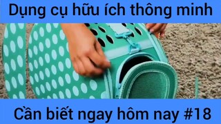 Dụng cụ hữu ích thông mình cáng biết ngay hôm nay #18