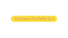 🇹🇭 My Dream The Series Ep 2 | Sub Indonesia