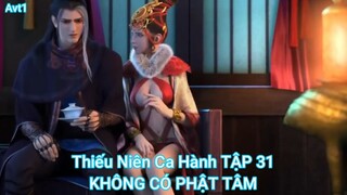 Thiếu Niên Ca Hành TẬP 31-KHÔNG CÓ PHẬT TÂM