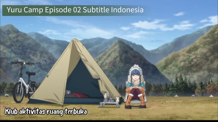 Yuru Camp Episode 02 Subtitle Indonesia | Selamat datang di klub aktivitas ruang terbuka