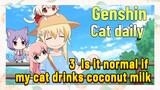 [Genshin Impact  Cat daily]  3  Is it normal if my cat drinks coconut milk