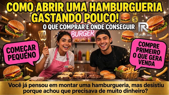 COMO ABRIR UMA HAMBURGUERIA GASTANDO POUCO  O QUE COMPRAR E ONDE CONSEGUIR CLIEN
