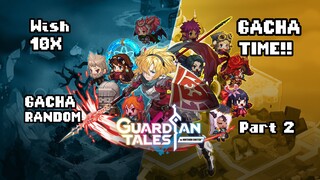 GACHA TIME!! PART 2.. GUARDIAN TALES!! GACHA RANDOM DAPET APA??