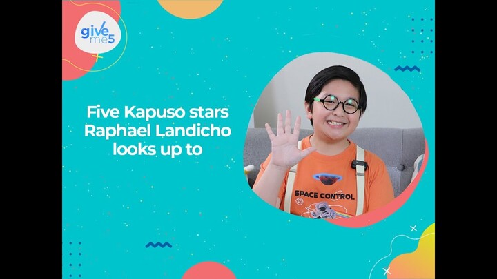 Give Me 5: The Kapuso stars Raphael Landicho looks up to