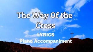 The Way Of The Cross | Piano | Lyrics | Accompaniment | Hymns | Hymnals |