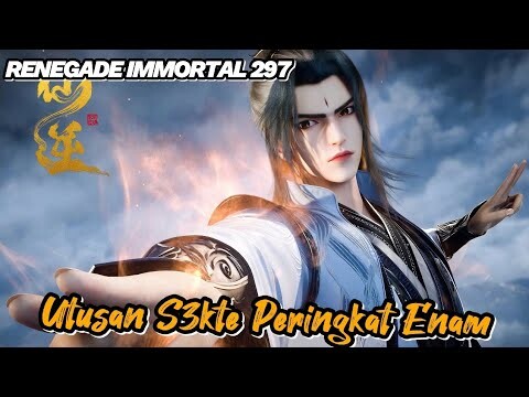 RENEGADE IMMORTAL 297‼️ Utusan S3kte Peringkat Enam