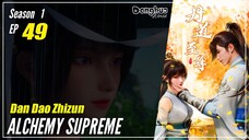 【Dan Dao Zhizun】  Season 1 Episode 49  - Alchemy Supreme | Donghua - 1080P