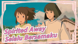 [Spirited Away] ED | Selalu Bersamaku | 4k60