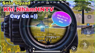 PUBG Mobile | SOLO SQUAD Khi NhâmHNTV Cay Cú 😄 Team Bạn Phát Sốt Vì Bị Bám Dai Như Đỉa