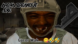 Gacor Wak.... 😋🤣🤣🤣 || Arena Breakout || EXE