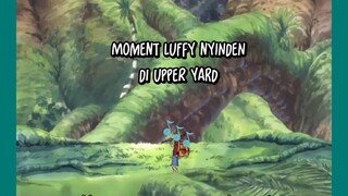 MOMENT KOCAK!!! LUFFY NYINDEN DI UPPER YARD ( SKYPIEA )