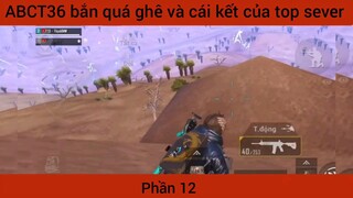 ABCT36 bắn quá ghê và cái kết của top sever #12