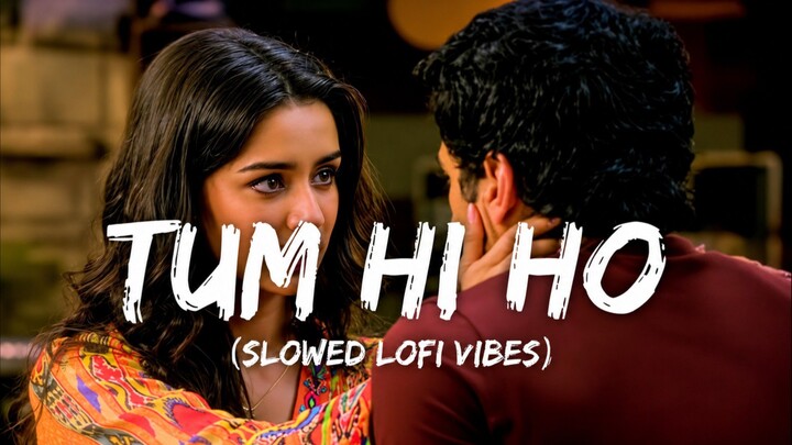 Tum ho to (Slowed LOFI vibes)
