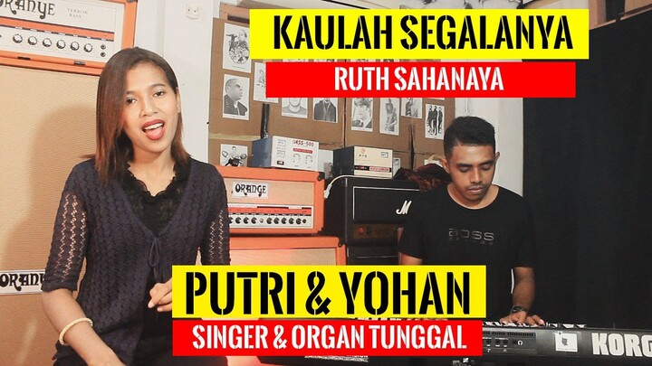 KAULAH SEGALANYA (Ruth Sahanaya) by  PUTRI & YOHAN (Singer & Organ Tunggal) #Nostalgia