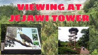 VIEWING AT JEJAWI TOWER TO GOING BACK WITH 5KM WALK