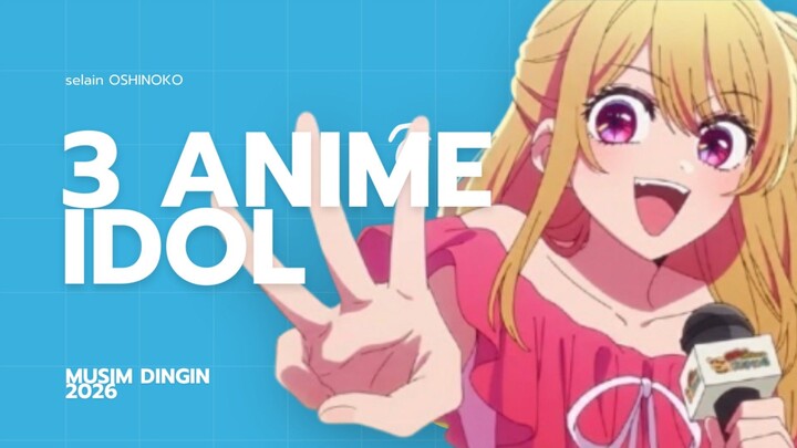 3 Anime Idol Musim Dingin 2026 Selain OSHINOKO Season 3