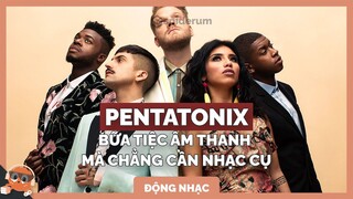 PENTATONIX: Cuộc cách mạng của thể loại Acapella  | Spiderum Giải Trí | Keristique | Động nhạc