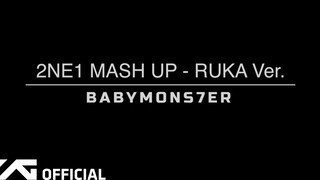 BABYMONSTER - 2NE1 MASH UP (เวอร์ชั่น RUKA)