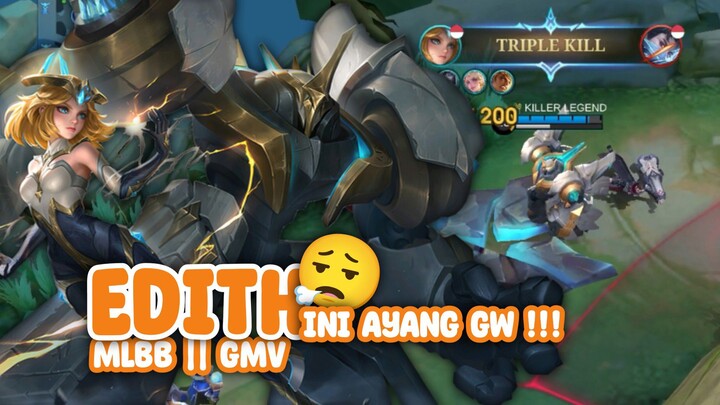 Edith ini ayang gw 😮‍💨 || MLBB || GMV