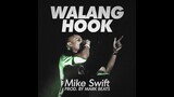 Mike Swift - Walang Hook (Prod. by Mark Beats)